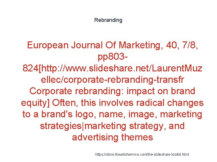 Rebranding 1 European Journal Of Marketing, 40, 7/8, pp 803824[http: //www. slideshare. net/Laurent. Muz