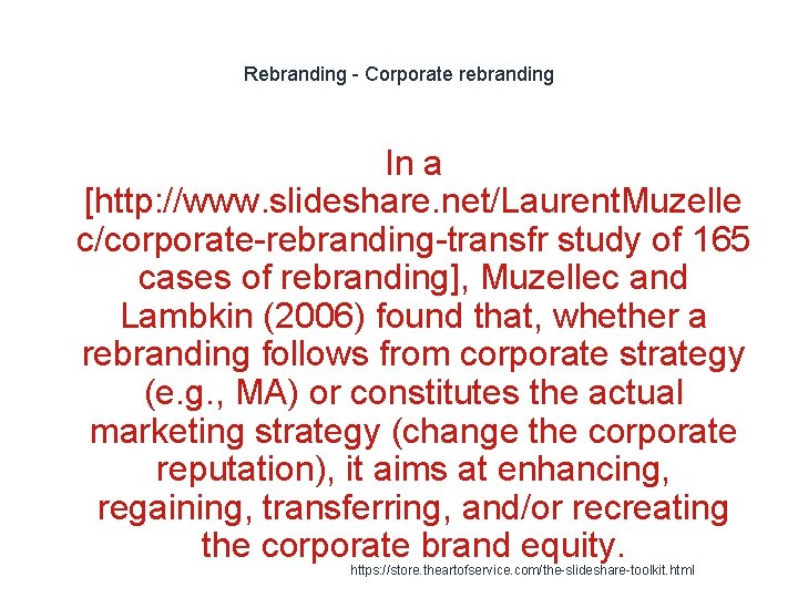 Rebranding - Corporate rebranding In a [http: //www. slideshare. net/Laurent. Muzelle c/corporate-rebranding-transfr study of