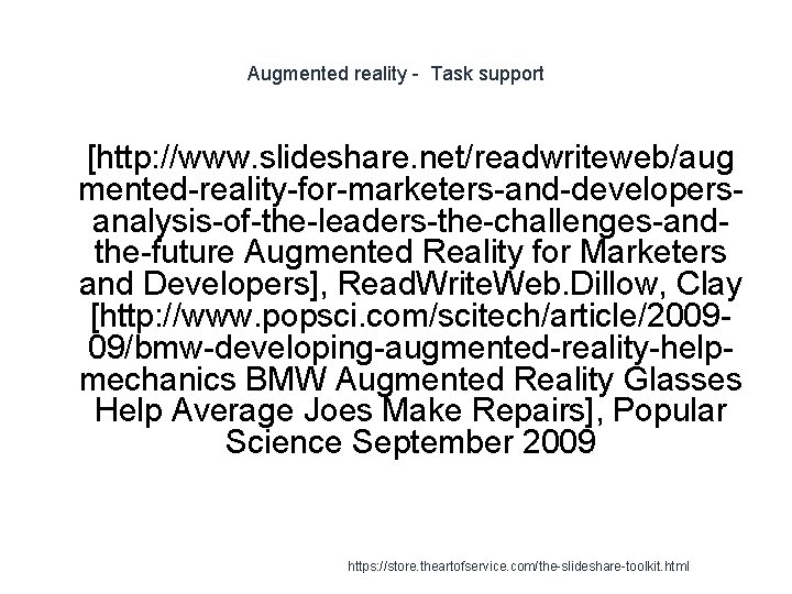 Augmented reality - Task support 1 [http: //www. slideshare. net/readwriteweb/aug mented-reality-for-marketers-and-developersanalysis-of-the-leaders-the-challenges-andthe-future Augmented Reality for