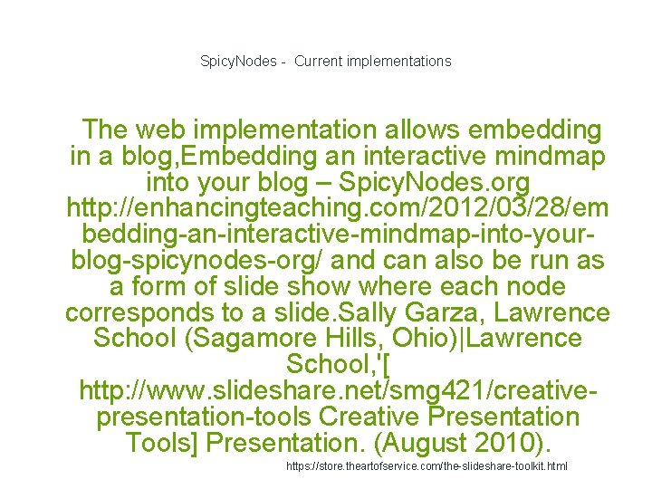 Spicy. Nodes - Current implementations 1 The web implementation allows embedding in a blog,