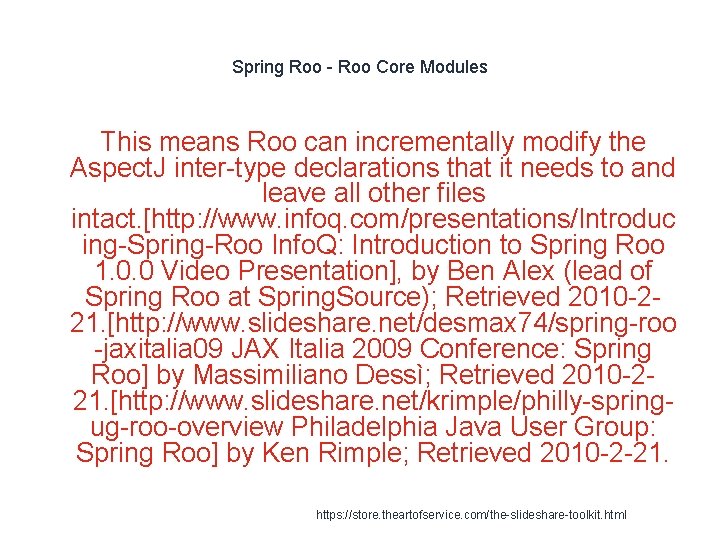 Spring Roo - Roo Core Modules This means Roo can incrementally modify the Aspect.