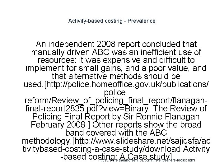 Activity-based costing - Prevalence An independent 2008 report concluded that manually driven ABC was