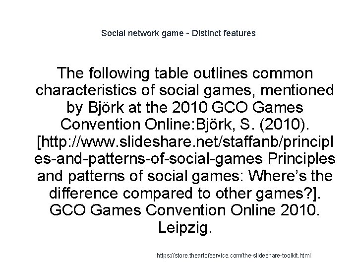 Social network game - Distinct features The following table outlines common characteristics of social