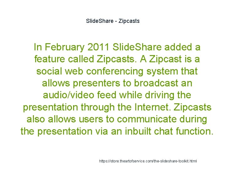 Slide. Share - Zipcasts In February 2011 Slide. Share added a feature called Zipcasts.