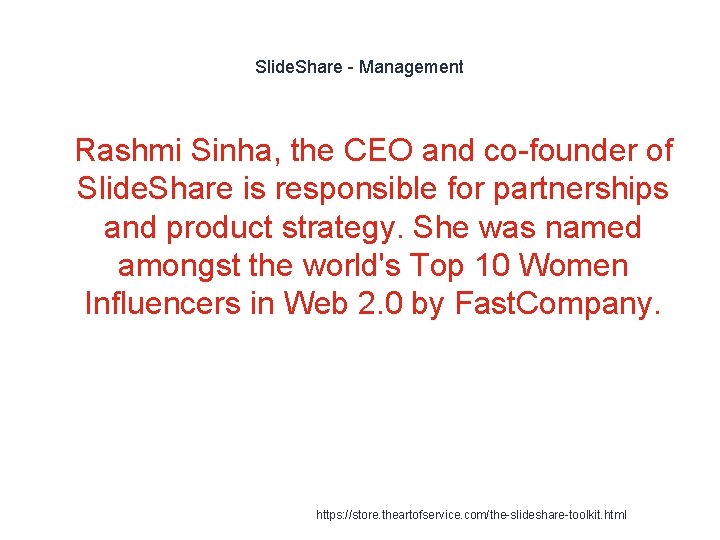 Slide. Share - Management 1 Rashmi Sinha, the CEO and co-founder of Slide. Share