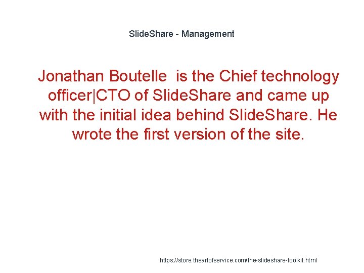 Slide. Share - Management 1 Jonathan Boutelle is the Chief technology officer|CTO of Slide.