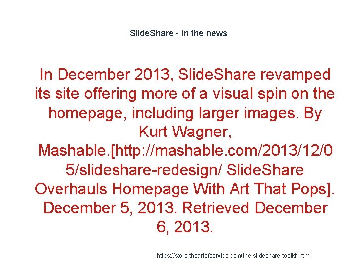 Slide. Share - In the news 1 In December 2013, Slide. Share revamped its