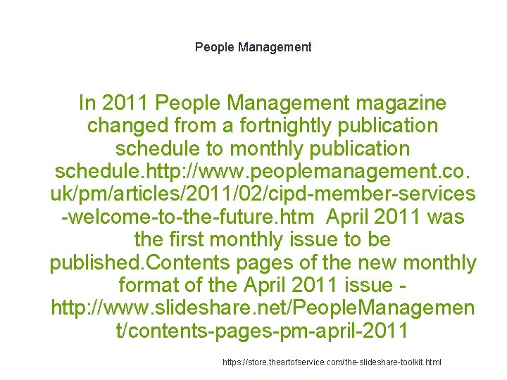 People Management In 2011 People Management magazine changed from a fortnightly publication schedule to