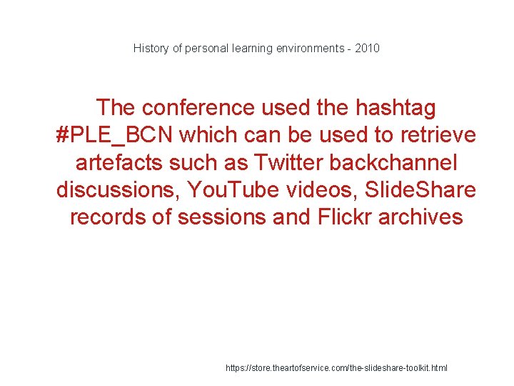 History of personal learning environments - 2010 The conference used the hashtag #PLE_BCN which