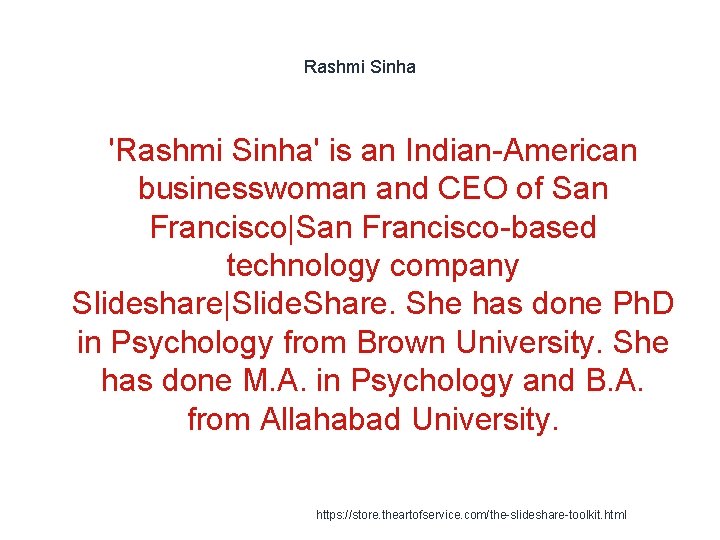 Rashmi Sinha 'Rashmi Sinha' is an Indian-American businesswoman and CEO of San Francisco|San Francisco-based