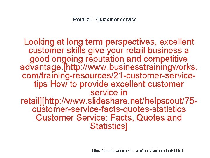 Retailer - Customer service 1 Looking at long term perspectives, excellent customer skills give