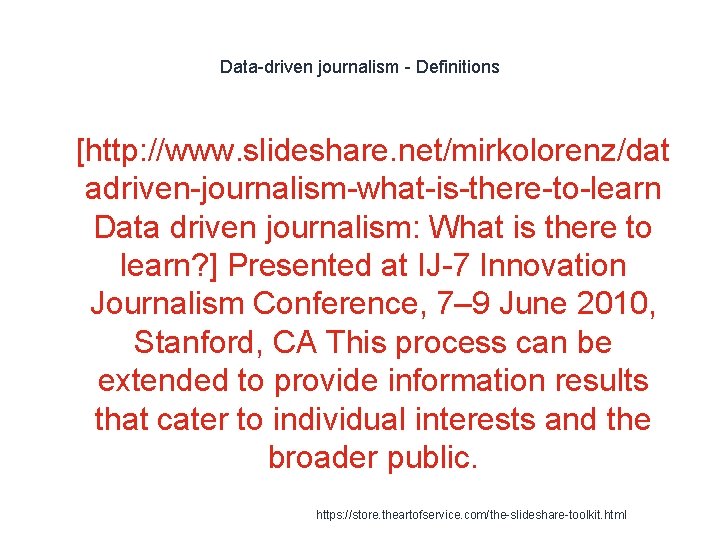 Data-driven journalism - Definitions 1 [http: //www. slideshare. net/mirkolorenz/dat adriven-journalism-what-is-there-to-learn Data driven journalism: What