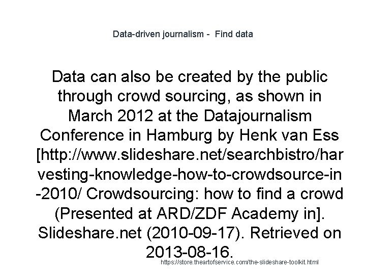 Data-driven journalism - Find data Data can also be created by the public through