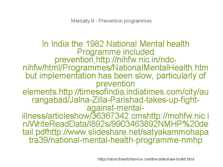 Mentally ill - Prevention programmes In India the 1982 National Mental health Programme included