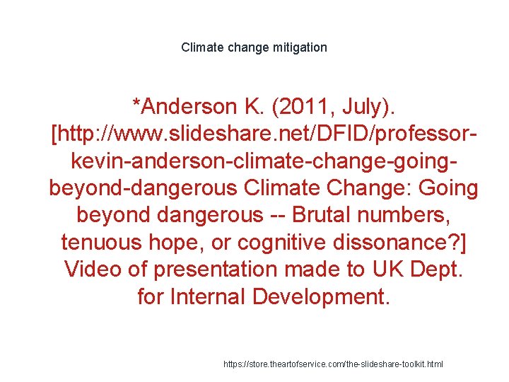 Climate change mitigation *Anderson K. (2011, July). [http: //www. slideshare. net/DFID/professorkevin-anderson-climate-change-goingbeyond-dangerous Climate Change: Going