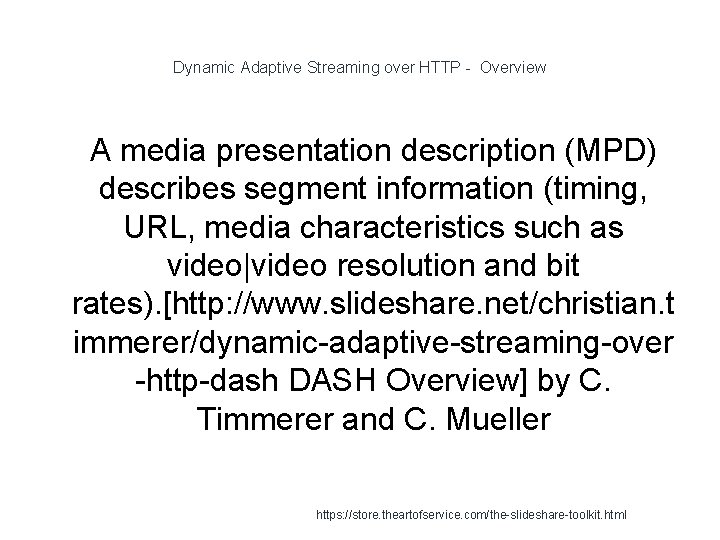 Dynamic Adaptive Streaming over HTTP - Overview 1 A media presentation description (MPD) describes