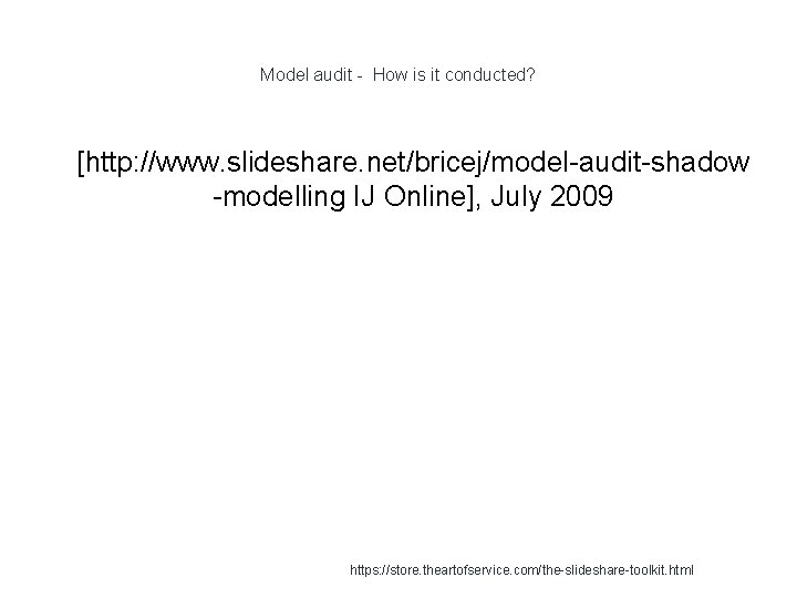 Model audit - How is it conducted? 1 [http: //www. slideshare. net/bricej/model-audit-shadow -modelling IJ