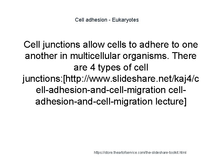 Cell adhesion - Eukaryotes 1 Cell junctions allow cells to adhere to one another