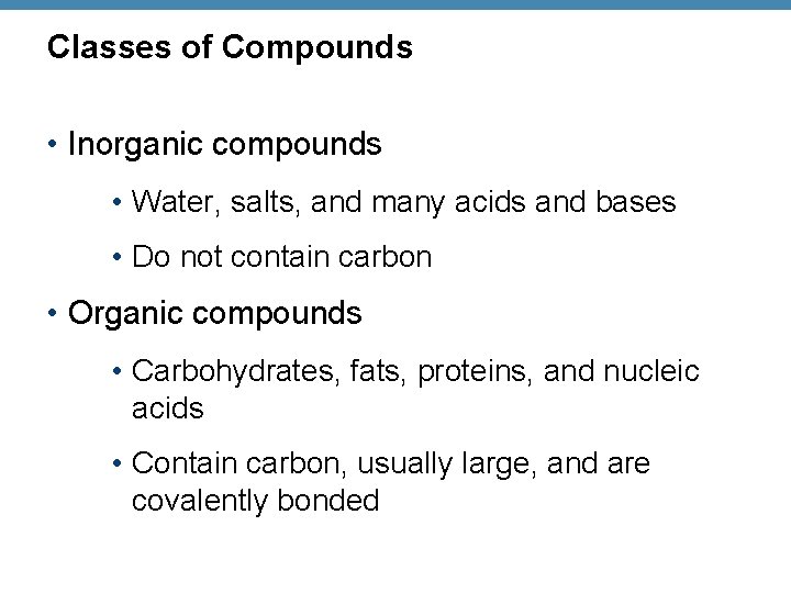 Classes of Compounds • Inorganic compounds • Water, salts, and many acids and bases