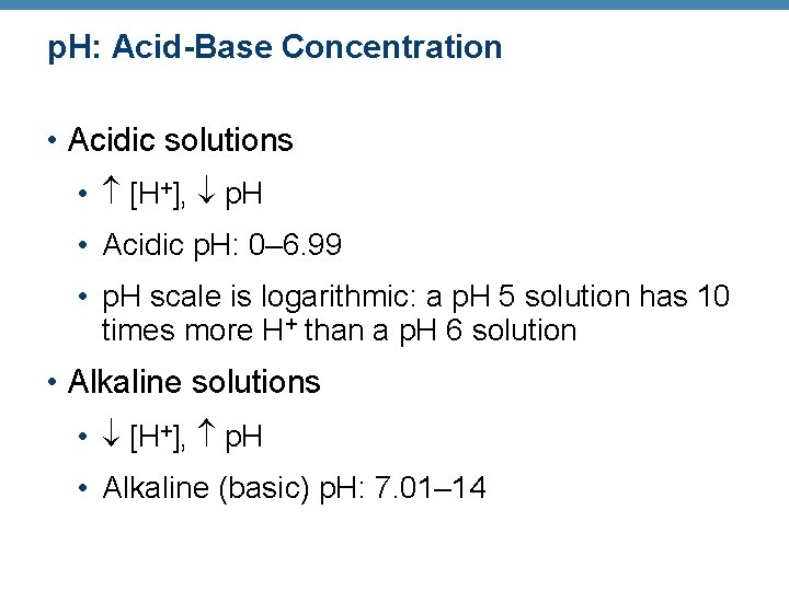 p. H: Acid-Base Concentration • Acidic solutions • [H+], p. H • Acidic p.