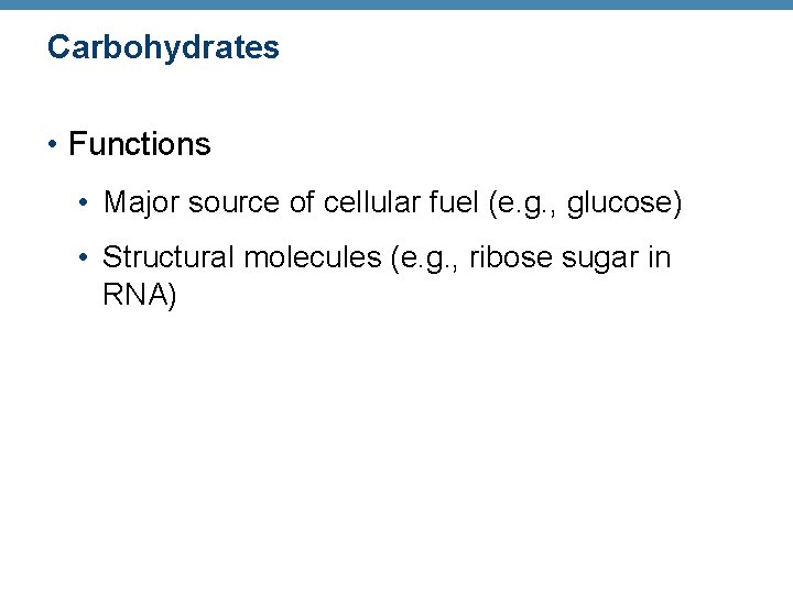 Carbohydrates • Functions • Major source of cellular fuel (e. g. , glucose) •