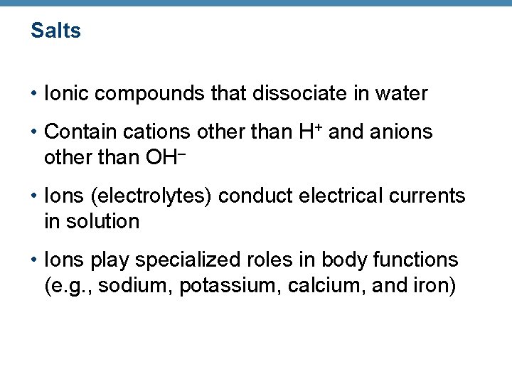 Salts • Ionic compounds that dissociate in water • Contain cations other than H+