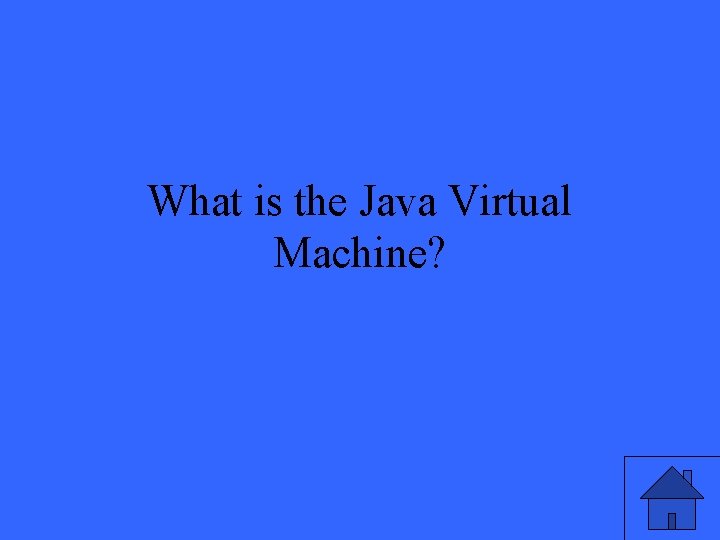 What is the Java Virtual Machine? 