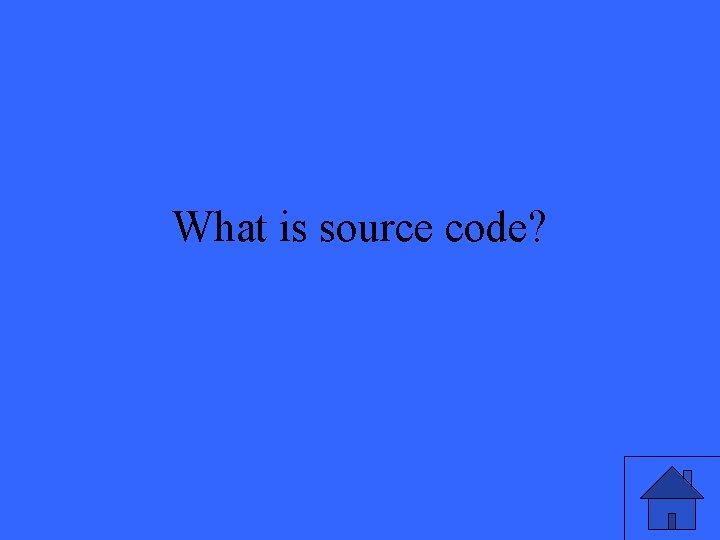 What is source code? 
