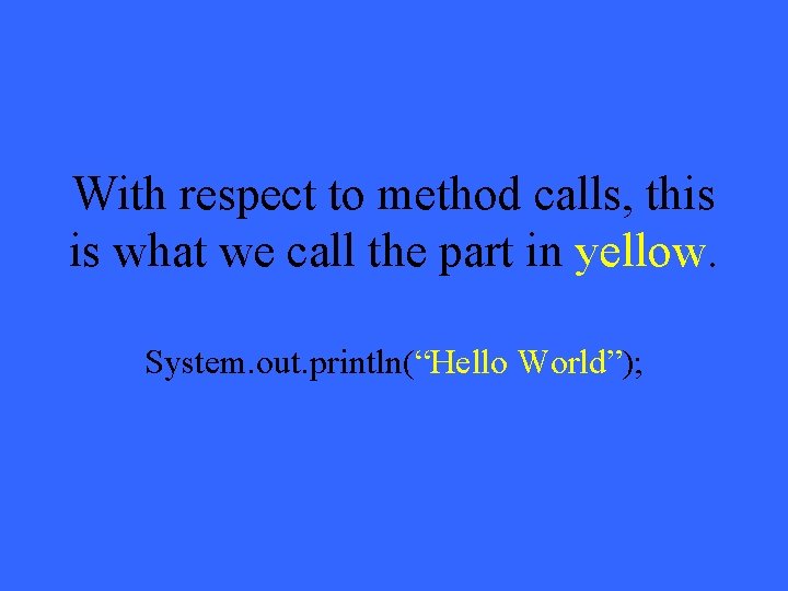 With respect to method calls, this is what we call the part in yellow.