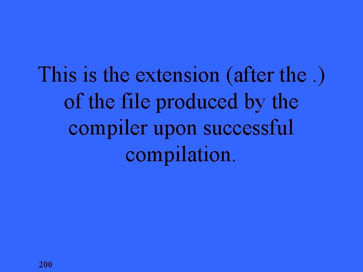 This is the extension (after the. ) of the file produced by the compiler