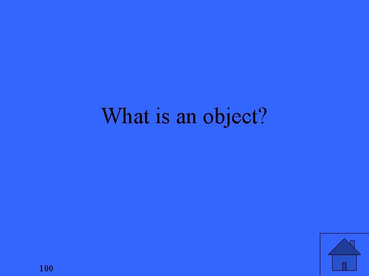 What is an object? 100 