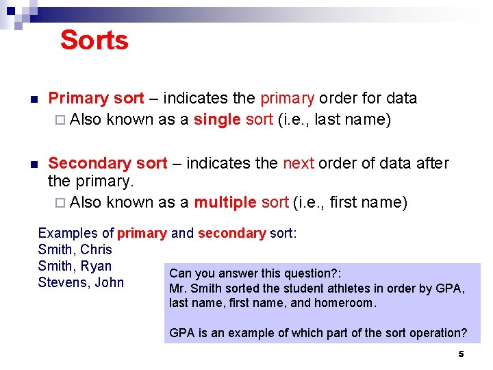 Sorts n Primary sort – indicates the primary order for data ¨ Also known