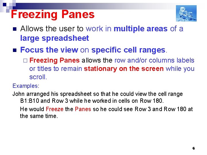 Freezing Panes n n Allows the user to work in multiple areas of a