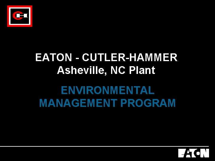 EATON - CUTLER-HAMMER Asheville, NC Plant ENVIRONMENTAL MANAGEMENT PROGRAM 