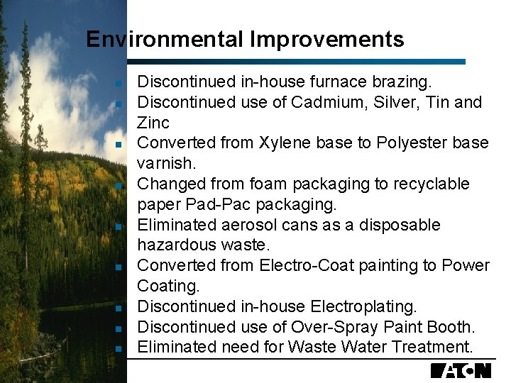 Environmental Improvements n n n n n Discontinued in-house furnace brazing. Discontinued use of