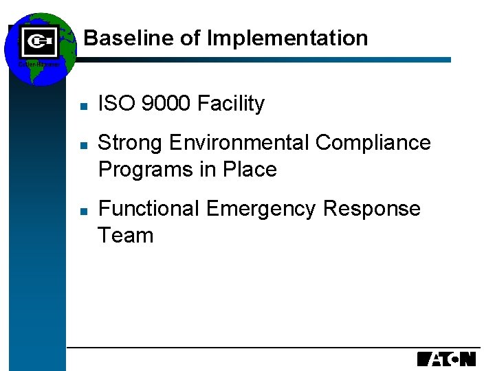 Baseline of Implementation n ISO 9000 Facility Strong Environmental Compliance Programs in Place Functional