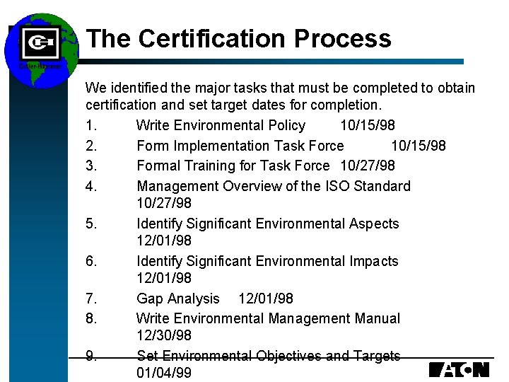 The Certification Process We identified the major tasks that must be completed to obtain