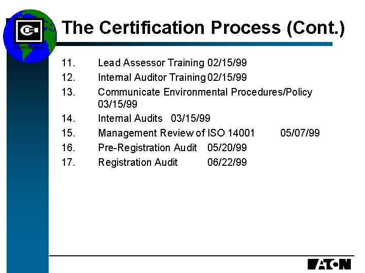 The Certification Process (Cont. ) 11. 12. 13. 14. 15. 16. 17. Lead Assessor