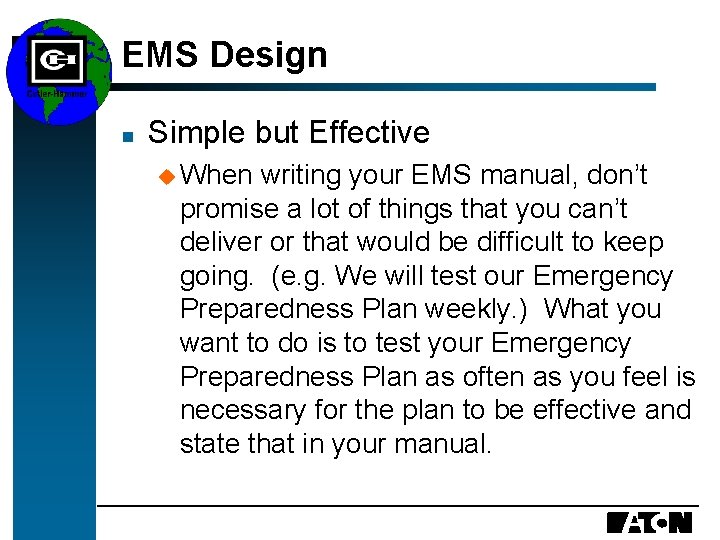 EMS Design n Simple but Effective u When writing your EMS manual, don’t promise