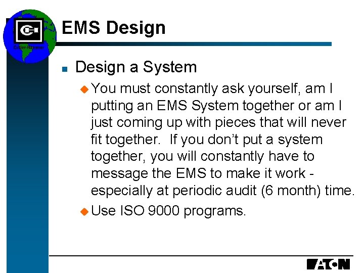 EMS Design n Design a System u You must constantly ask yourself, am I