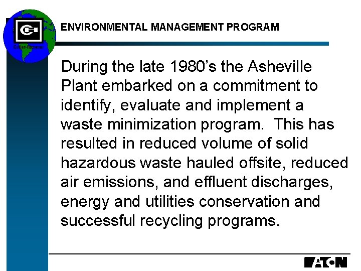 ENVIRONMENTAL MANAGEMENT PROGRAM During the late 1980’s the Asheville Plant embarked on a commitment