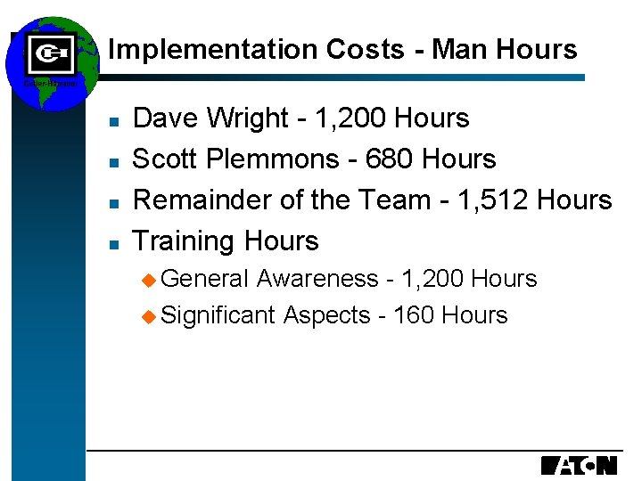 Implementation Costs - Man Hours n n Dave Wright - 1, 200 Hours Scott