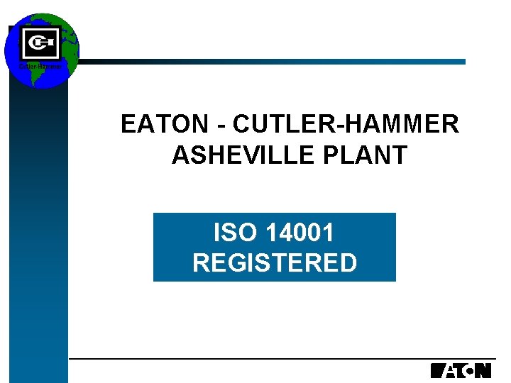 EATON - CUTLER-HAMMER ASHEVILLE PLANT ISO 14001 REGISTERED 