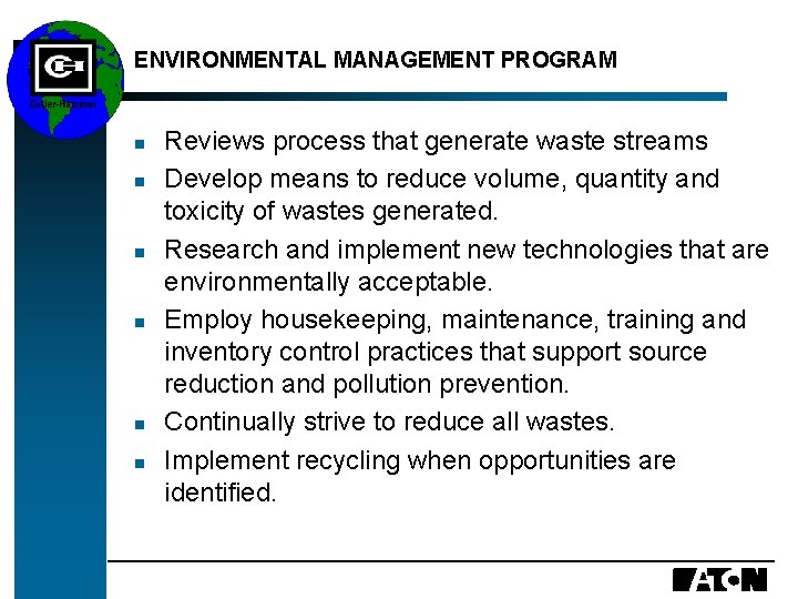 ENVIRONMENTAL MANAGEMENT PROGRAM n n n Reviews process that generate waste streams Develop means