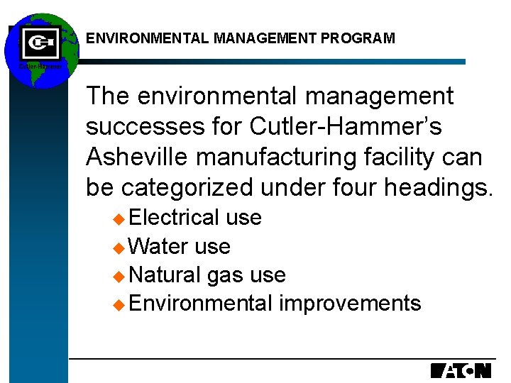 ENVIRONMENTAL MANAGEMENT PROGRAM The environmental management successes for Cutler-Hammer’s Asheville manufacturing facility can be