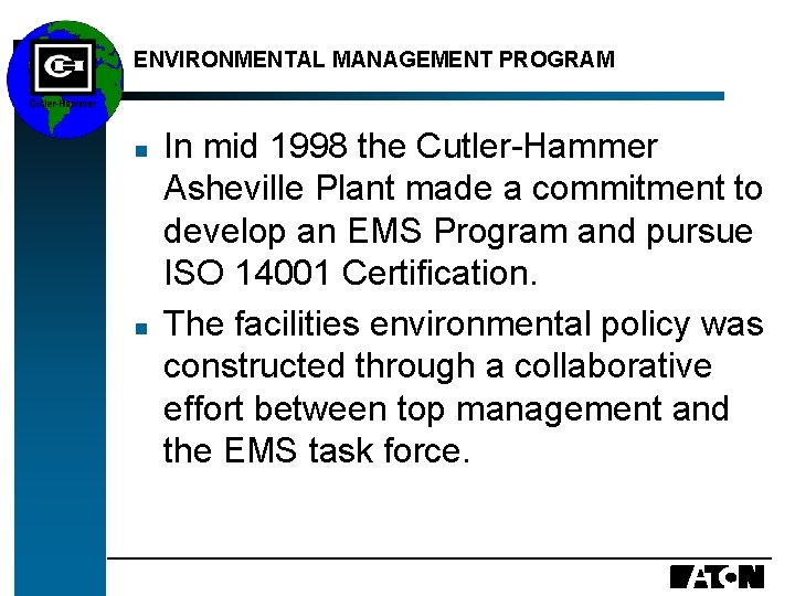 ENVIRONMENTAL MANAGEMENT PROGRAM n n In mid 1998 the Cutler-Hammer Asheville Plant made a