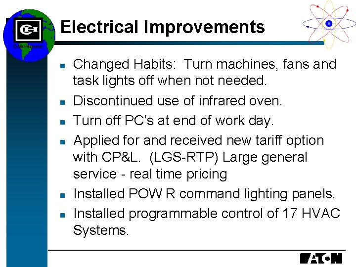 Electrical Improvements n n n Changed Habits: Turn machines, fans and task lights off