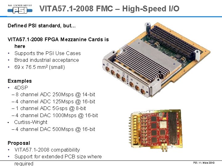 VITA 57. 1 -2008 FMC – High-Speed I/O Defined PSI standard, but… VITA 57.