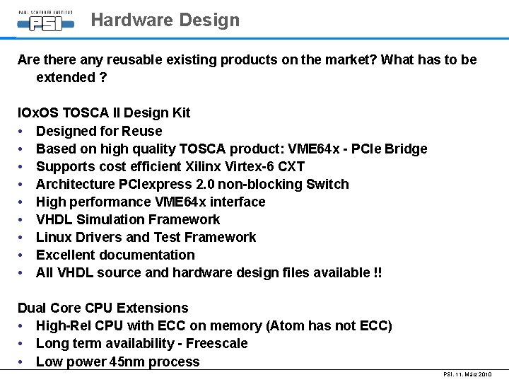 Hardware Design Are there any reusable existing products on the market? What has to