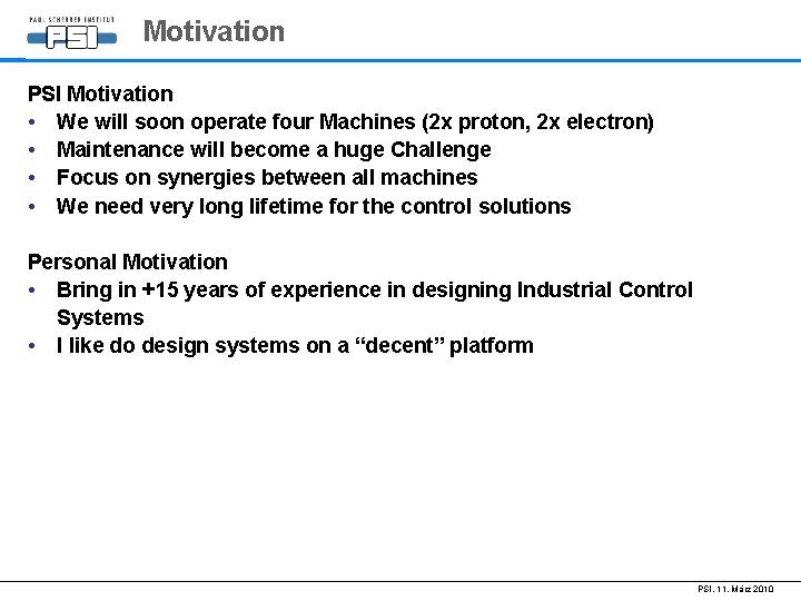 Motivation PSI Motivation • We will soon operate four Machines (2 x proton, 2